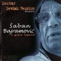 Buy Mostar Sevdah Reunion - A Gypsy Legend (With Saban Bajramovic) Mp3 Download