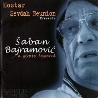 Purchase Mostar Sevdah Reunion - A Gypsy Legend (With Saban Bajramovic)