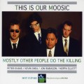 Buy Mostly Other People Do The Killing - The Is Our Moosic Mp3 Download