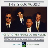 Purchase Mostly Other People Do The Killing - The Is Our Moosic