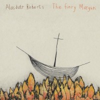 Purchase Alasdair Roberts - The Fiery Margin