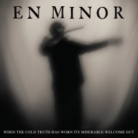 Purchase En Minor - When The Cold Truth Has Worn Its Miserable Welcome Out