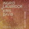 Buy Ingrid Laubrock & Kris Davis - Blood Moon Mp3 Download