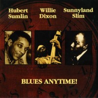 Purchase Sunnyland Slim - Blues Anytimes! (With Hubert Sumlin & Willie Dixon)
