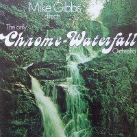 Purchase Mike Gibbs - The Only Chrome Waterfall Orchestra (Vinyl)