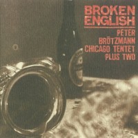 Purchase Peter Brotzmann Chicago Tentet - Broken English
