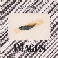 Purchase Peter Brotzmann Chicago Tentet - Images