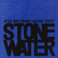 Buy Peter Brotzmann Chicago Tentet - Stone Water Mp3 Download