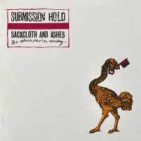 Purchase Submission Hold - Sackcloth And Ashes (The Ostrich Dies On Monday)