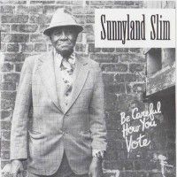 Purchase Sunnyland Slim - Be Careful How You Vote