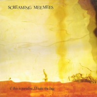 Purchase The Screaming Meemees - If This Is Paradise, I'll Take The Bag