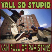 Purchase Yall So Stupid - Van Full Of Pakistans