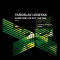 Buy Yaroslav Lenzyak - Sometimes I'm Not The One Mp3 Download