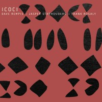 Purchase Dave Rempis - Icoci (With Jasper Stadhouders & Frank Rosaly)