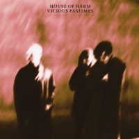 Purchase House Of Harm - Vicious Pastimes