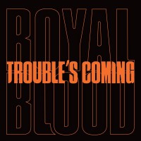 Purchase Royal Blood - Trouble’s Coming (CDS)