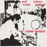 Purchase Assif Tsahar - Come Sunday (With Tatsuya Nakatani)