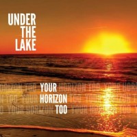 Purchase Under The Lake - Your Horizon Too