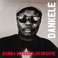 Purchase Bamba Wassoulou Groove - Dankélé