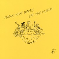 Purchase Freak Heat Waves - Zap The Planet