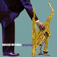 Purchase Roscoe Mitchell - Splatter