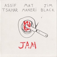 Purchase Assif Tsahar - Jam (With Mat Maneri & Jim Black)