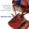 Buy Ivo Perelman - Breaking Point (With Mat Maneri & Joe Morris) Mp3 Download