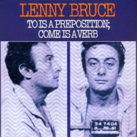 Purchase Lenny Bruce - To Is A Preposition; Come Is A Verb (Vinyl)