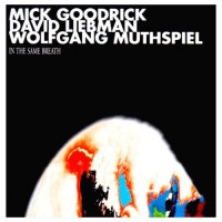 Purchase Mick Goodrick - In The Same Breath (With David Liebman & Wolfgang Muthspiel)