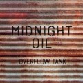 Buy Midnight Oil - Overflow Tank CD3 Mp3 Download