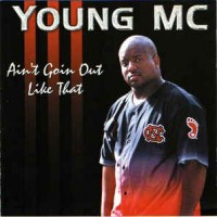 Purchase Young MC - Ain't Goin Out Like That