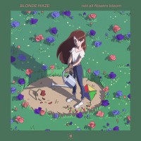 Purchase Blonde Maze - Not All Flowers Bloom (CDS)