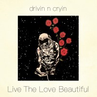 Purchase Drivin' N' Cryin' - Live The Love Beautiful