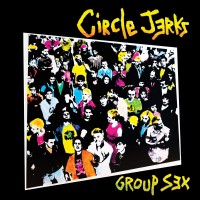 Purchase Circle Jerks - Group Sex (40Th Anniversary Edition)