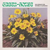 Purchase Green-House - Six Songs For Invisible Gardens