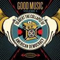 Buy VA - Good Music To Avert The Collapse Of American Democracy, Volume 2 Mp3 Download