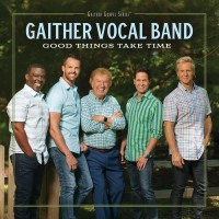 Purchase Gaither Vocal Band - Good Things Take Time