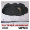Buy Sonore - Only The Devil Has No Dreams Mp3 Download