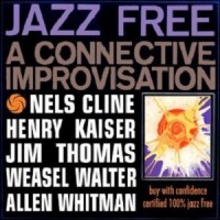 Purchase Nels Cline - Jazz Free: A Connective Improvisation (With Henry Kaiser & Jim Thomas)