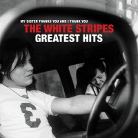 Purchase The White Stripes - The White Stripes Greatest Hits