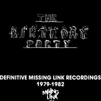 Purchase The Birthday Party - Definitive Missing Link Recordings 1979-1982 CD1