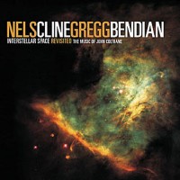 Purchase Nels Cline - Interstellar Space Revisited: The Music Of John Coltrane (With Gregg Bendian)