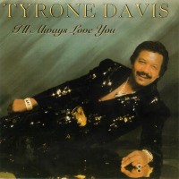 Purchase Tyrone Davis - I'll Always Love You