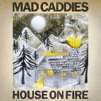 Purchase Mad Caddies - House On Fire