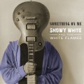 Buy Snowy White & The White Flames - Something On Me Mp3 Download