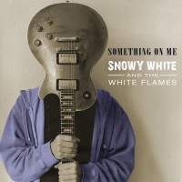 Purchase Snowy White & The White Flames - Something On Me