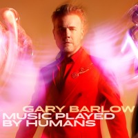 Purchase Gary Barlow - Music Played By Humans: Deluxe