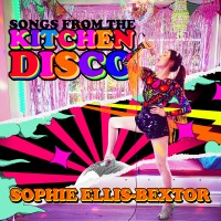 Purchase Sophie Ellis-Bextor - Songs From The Kitchen Disco: Sophie Ellis-Bextor's Greatest Hits