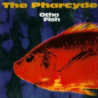 Purchase The Pharcyde - Otha Fish (MCD)