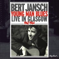 Purchase Bert Jansch - Young Man Blues: Live In Glasgow 1962-1964